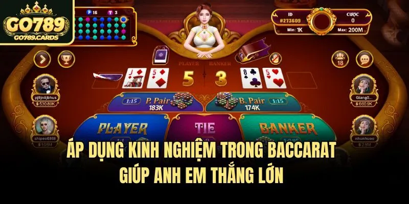 Áp dụng kinh nghiệm trong Baccarat giúp anh em thắng lớn