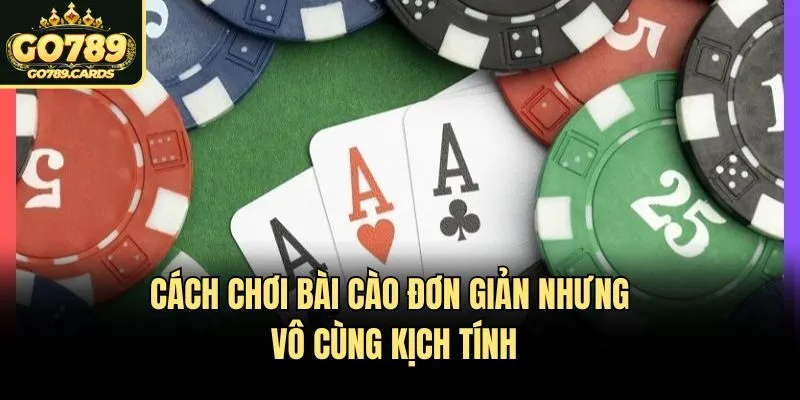 Cách chơi bài cào đơn giản nhưng vô cùng kịch tính