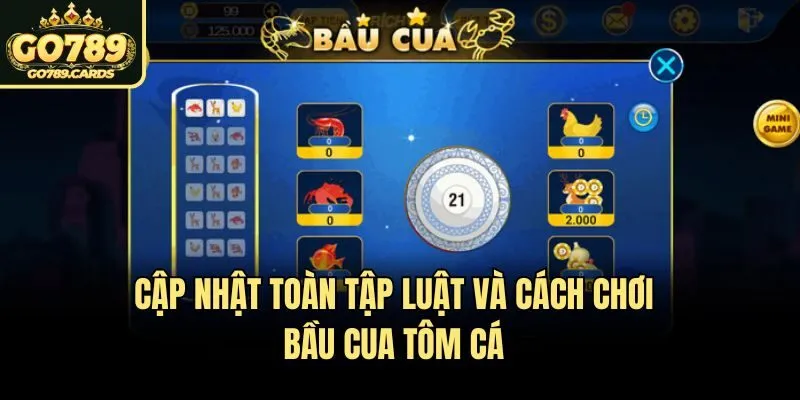 Cách Chơi Bầu Cua Tôm Cá Go789 - Cập Nhật Quy Tắc Cơ Bản Cập nhật toàn tập luật và cách chơi Bầu Cua Tôm Cá