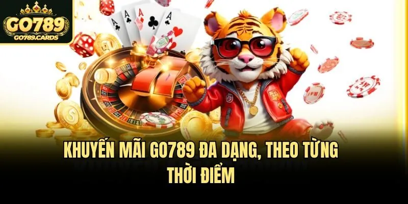Khuyến mãi Go789 đa dạng, theo từng thời điểm