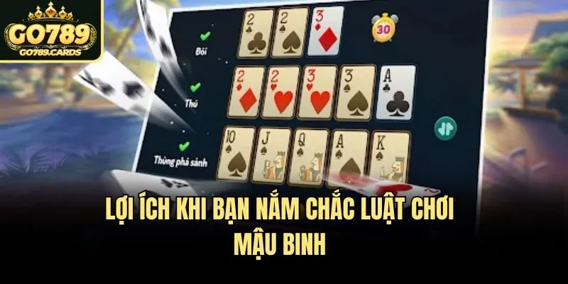 Lợi ích khi bạn nắm chắc luật chơi mậu binh