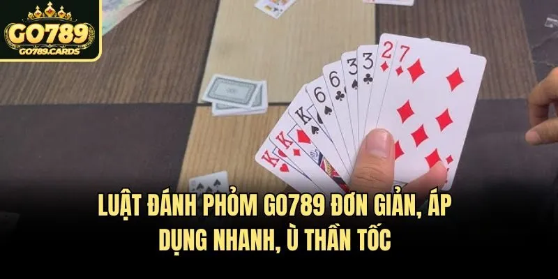 Luật Đánh Phỏm Go789 Đơn Giản, Áp Dụng Nhanh, Ù Thần Tốc Luật Đánh Phỏm Go789 Đơn Giản, Áp Dụng Nhanh, Ù Thần Tốc