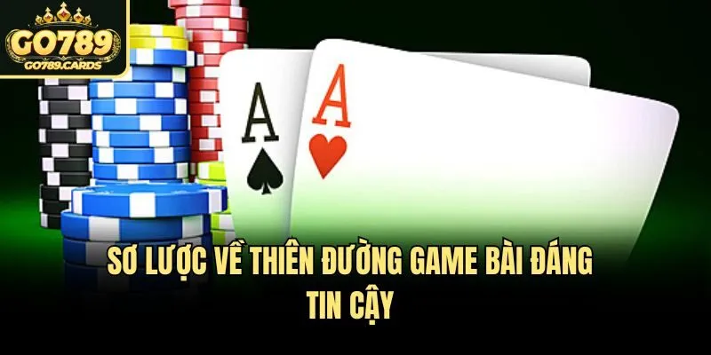 Sơ lược về thiên đường game bài đáng tin cậy