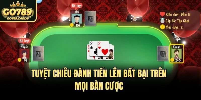 Tuyệt chiêu đánh tiến lên bất bại trên mọi bàn cược