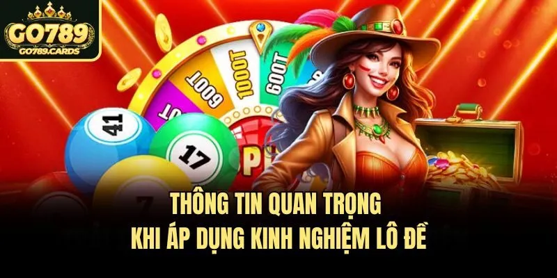 Thông tin quan trọng khi áp dụng kinh nghiệm lô đề